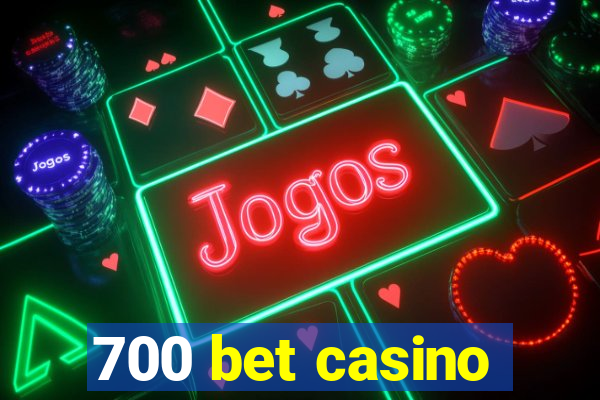 700 bet casino